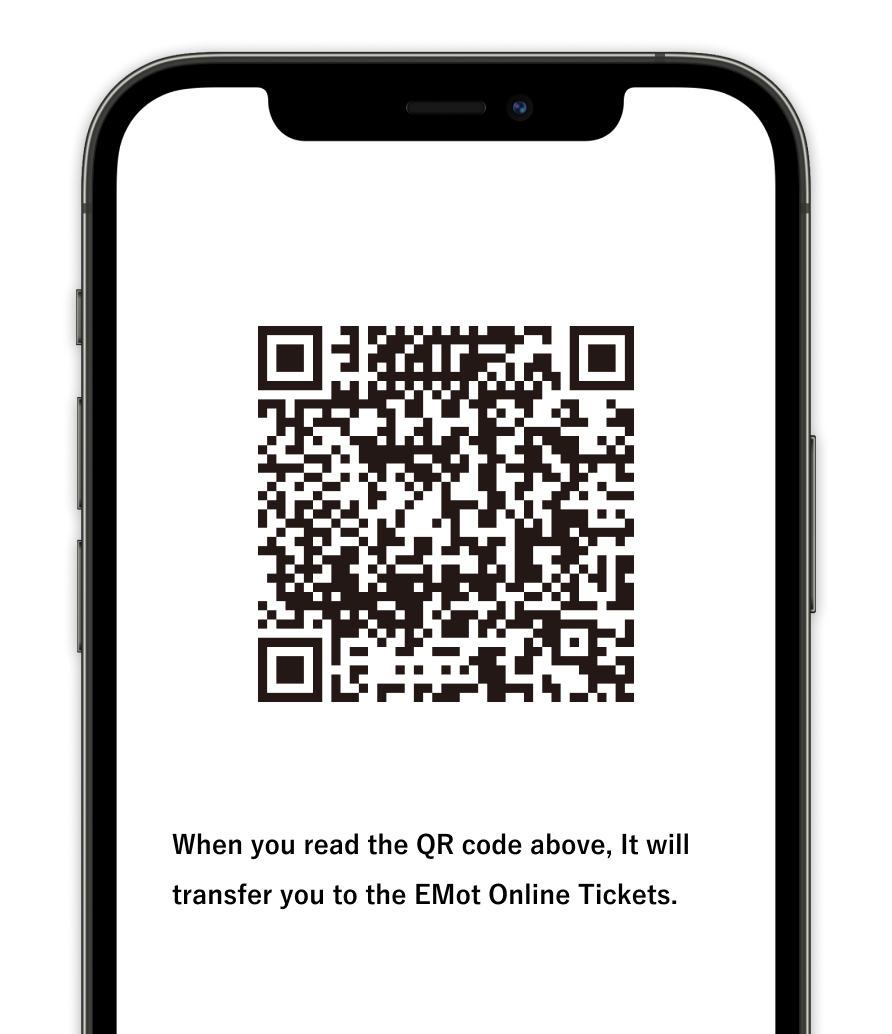 When you read the QR code above, it will transfer you to the top page of EMot Online Tickets.